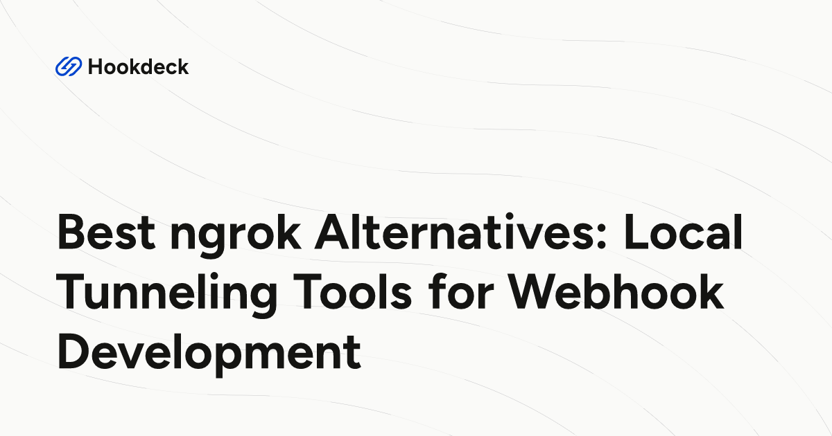 Best ngrok Alternatives: Local Tunneling Tools for Webhook Development