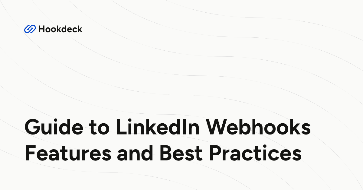 Guide to LinkedIn Webhooks Features and Best Practices