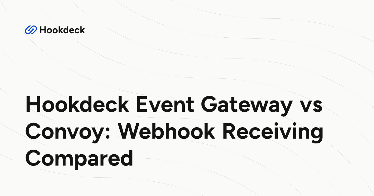 Hookdeck Event Gateway vs Convoy: Webhook Receiving Compared