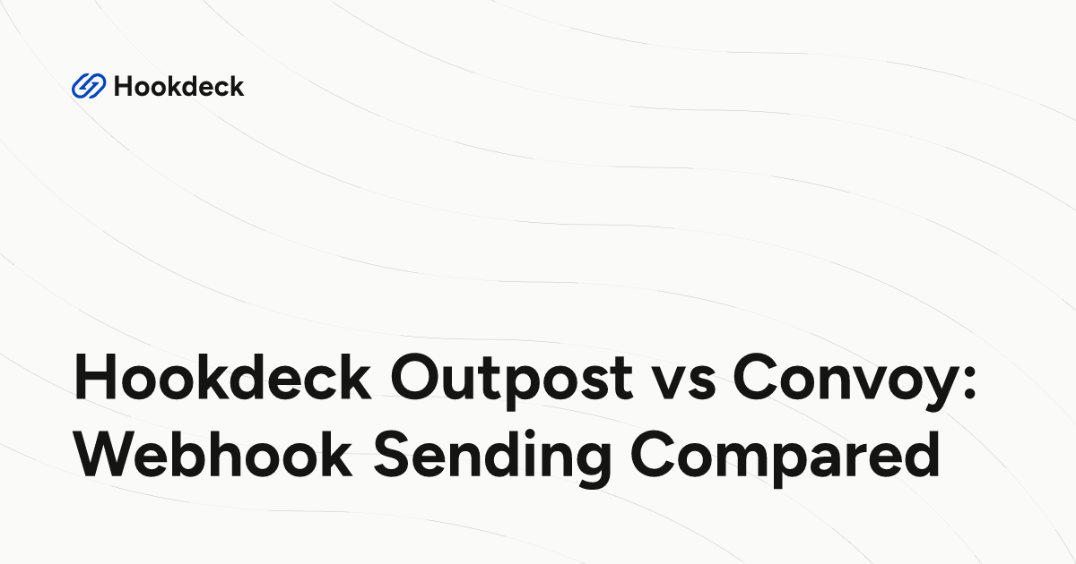 Hookdeck Outpost vs Convoy: Webhook Sending Compared