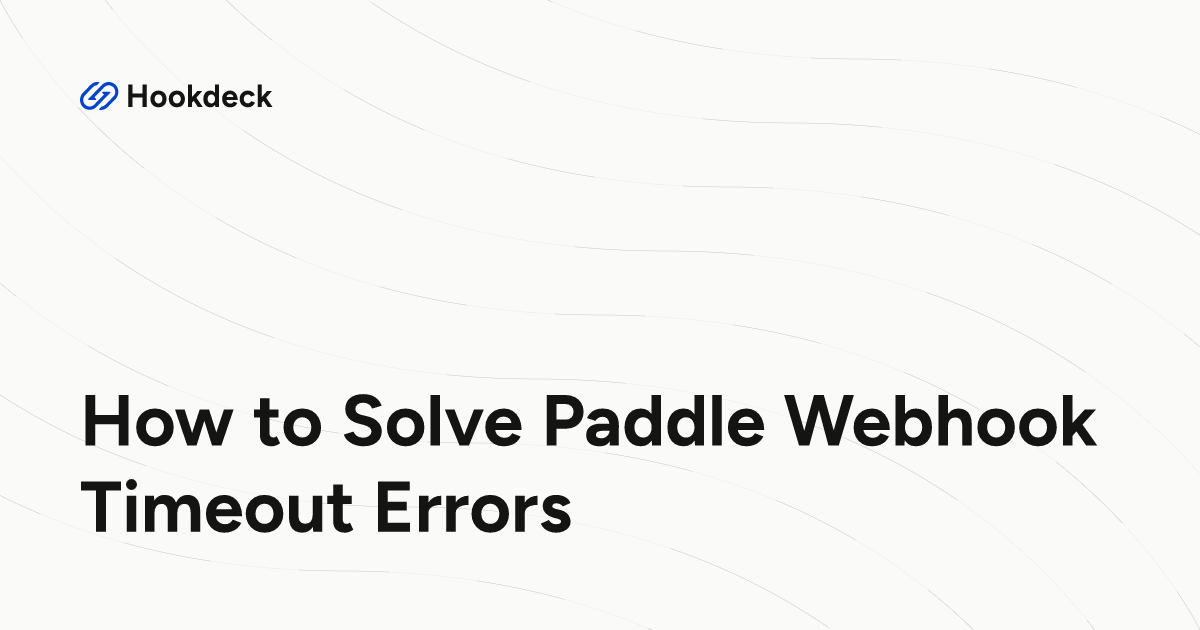How to Solve Paddle Webhook Timeout Errors