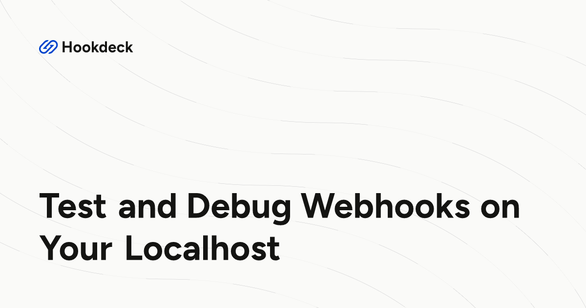Test and Debug Webhooks on Your Localhost | Hookdeck Event Gateway Docs